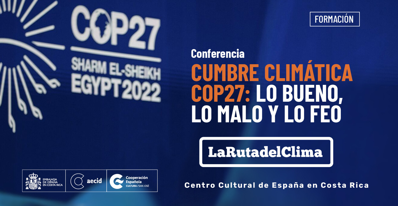 Cumbre climtica COP27 Lo bueno lo malo y lo feo