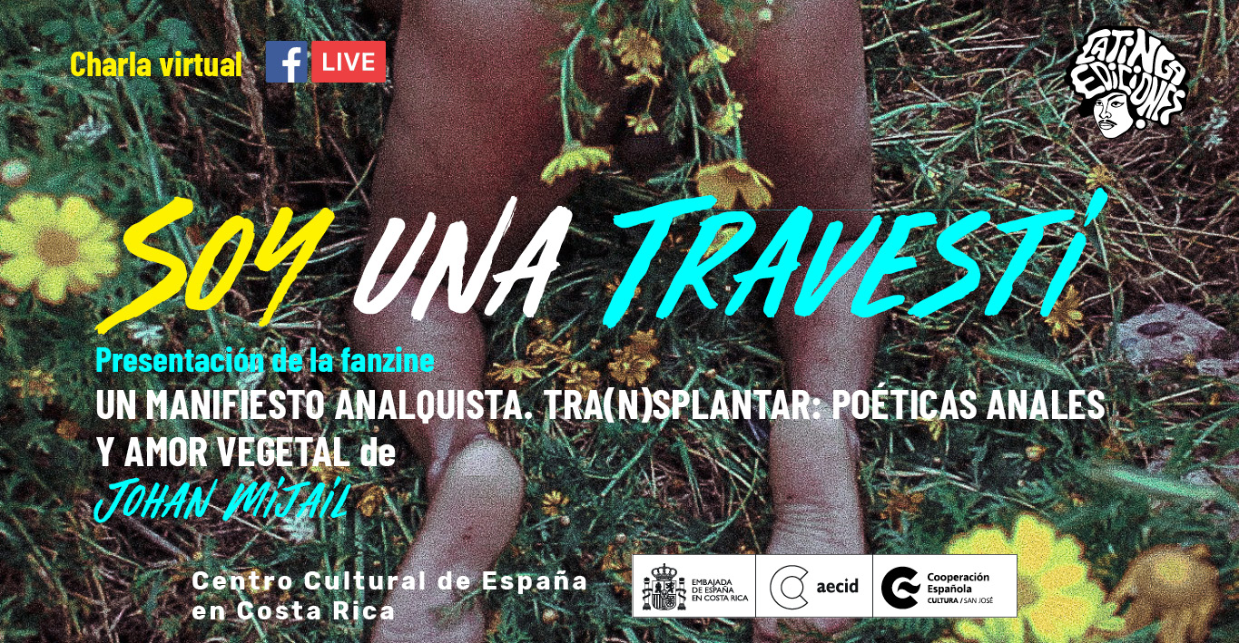 Soy una Travesti Presentacin de la fanzine Un Manifiesto AnalquistaTransplantar Poticas anales y amor vegetal de Johan Mijal