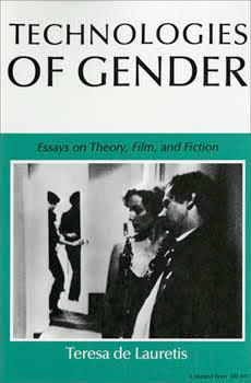 Teresa de Lauretis (Bolonia, 1938) Technologies of Gender (1987) Indiana University Press: Estados Unidos.